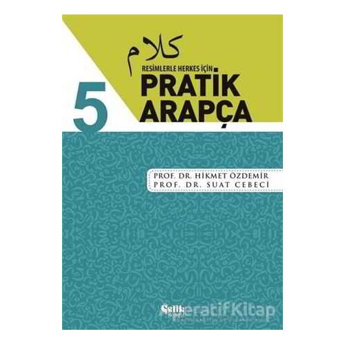 Resimlerle Herkes İçin - Pratik Arapça 5 - Suat Cebeci - Çelik Yayınevi