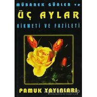 Mübarek Günler ve Üç Aylar Hikmeti ve Fazileti (Üç Aylar-002) - Arif Pamuk - Pamuk Yayıncılık