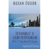 İstanbul’u Geri İstiyorum - Rezan Özger - Cinius Yayınları