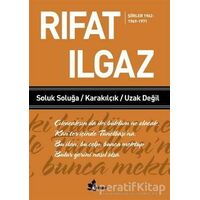 Soluk Soluğa Karakılçık Uzak Değil - Şiirler 1962-1969-1971 - Rıfat Ilgaz - Çınar Yayınları