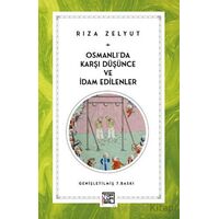 Osmanlı’da Karşı Düşünce ve İdam Edilenler - Rıza Zelyut - Toplumsal Kitap