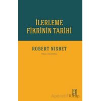 İlerleme Fikrinin Tarihi - Robert Nisbet - Ketebe Yayınları