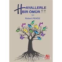 Hayallerle Bir Ömür - Robert Peköz - Baygenç Yayıncılık