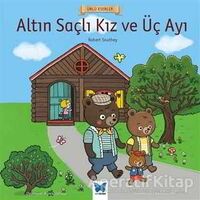 Altın Saçlı Kız ve Üç Ayı - Ünlü Eserler Serisi - Robert Southey - Mavi Kelebek Yayınları