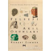 Felsefi Akıl Oyunları - Robert Zimmer - Profil Kitap