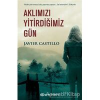 Aklımızı Yitirdiğimiz Gün - Javier Castillo - Epsilon Yayınevi