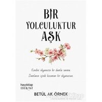 Bir Yolculuktur Aşk - Betül Ak Örnek - Hayykitap