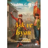 Aşk ve İsyan - Nedim Gürsel - Doğan Kitap