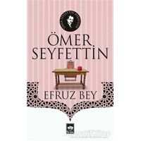 Efruz Bey - Ömer Seyfettin - Ötüken Neşriyat