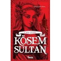 Kösem Sultan - Can Güzel - Nesil Yayınları