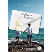 Oğluma Mektuplar - Lütfiye Pekcan - Alfa Yayınları