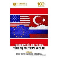 Cumhuriyetin 100. Yılında Türk Dış Politikası Yazıları - Kolektif - Altınbaş Üniversitesi Yayınları