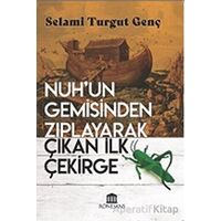 Nuh’un Gemisinden Zıplayarak Çıkan İlk Çekirge - Selami Turgut Genç - Rönesans Yayınları