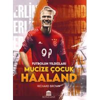 Futbolun Yıldızları Mucize Çocuk Haaland - Richard Brown - Rönesans Yayınları