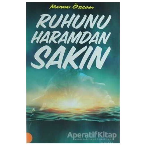 Ruhunu Haramdan Sakın - Merve Özcan - Portakal Kitap