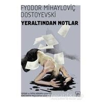 Yeraltından Notlar - Fyodor Mihayloviç Dostoyevski - İthaki Yayınları