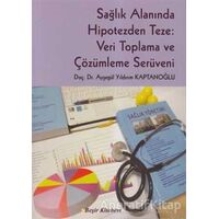 Sağlık Alanında Hipotezden Teze: Veri Toplama ve Çözümleme Serüveni