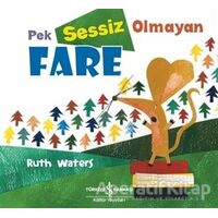 Pek Sessiz Olmayan Fare - Ruth Waters - İş Bankası Kültür Yayınları