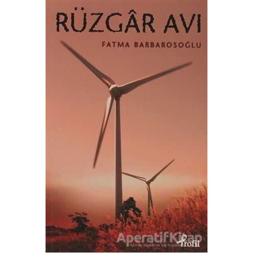 Rüzgar Avı - Fatma Barbarosoğlu - Profil Kitap
