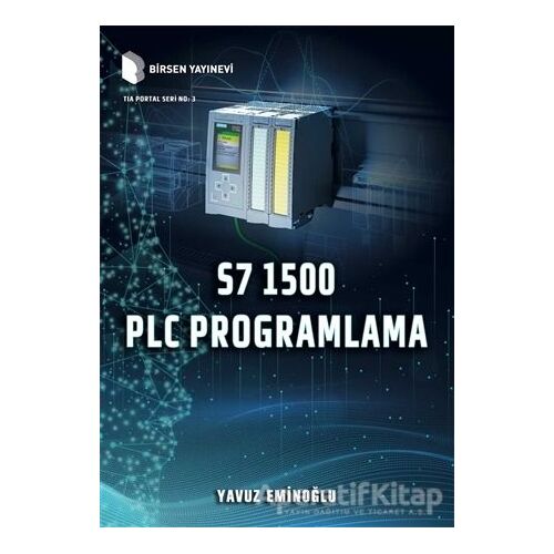 S7 1500 PLC Programlama - Yavuz Eminoğlu - Birsen Yayınevi