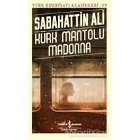 Kürk Mantolu Madonna - Türk Edebiyatı Klasikleri 29 - Sabahattin Ali - İş Bankası Kültür Yayınları
