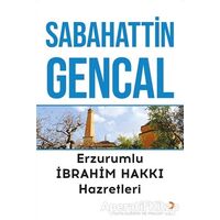 Erzurumlu İbrahim Hakkı Hazretleri - Sabahattin Gencal - Cinius Yayınları