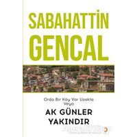 Orda Bir Köy Var Uzakta Veya Ak Günler Yakındır - Sabahattin Gencal - Cinius Yayınları