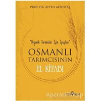 Osmanlı Tarımcısının El Kitabı - Ayten Altıntaş - Yediveren Yayınları