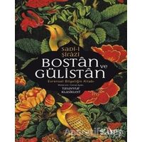 Bostan ve Gülistan - Evrensel Bilgeliğin Kitabı - Sadi-i Şirazi - Sufi Kitap