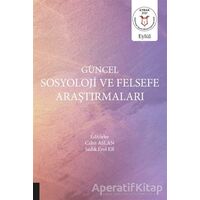 Güncel Sosyoloji ve Felsefe Araştırmaları - Sadık Erol Er - Akademisyen Kitabevi