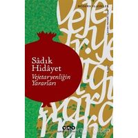 Vejetaryenliğin Yararları - Sadık Hidayet - Yapı Kredi Yayınları