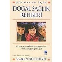 Çocuklar İçin Doğal Sağlık Rehberi - Karen Sullivan - Bilge Kültür Sanat