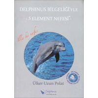 Delphinus Bilgeliği’yle 5 Element Nefesi - Ülker Uzun Polat - Delphinus Yayıncılık