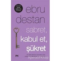 Sabret, Kabul Et, Şükret - Ebru Destan - Profil Kitap