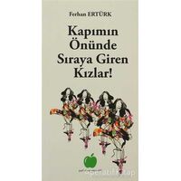 Kapımın Önünde Sıraya Giren Kızlar! - Ferhan Ertürk - Yeşil Elma Yayıncılık