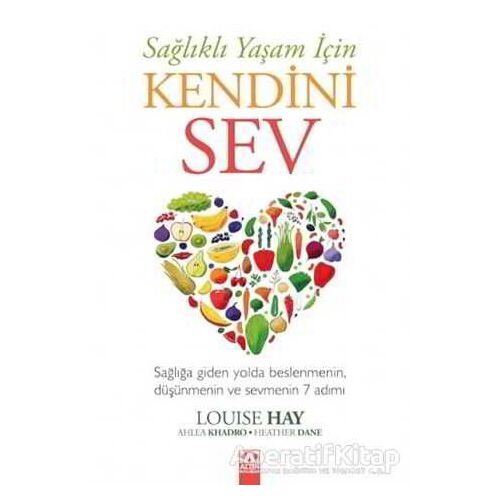 Sağlıklı Yaşam İçin Kendini Sev - Louise Hay - Altın Kitaplar