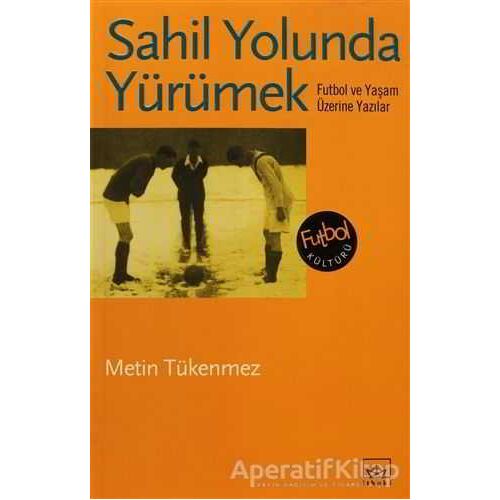 Sahil Yolunda Yürümek - Metin Tükenmez - İthaki Yayınları