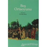 Beş Ortaoyunu - Ünver Oral - Kitabevi Yayınları