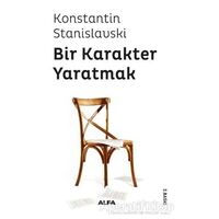 Bir Karakter Yaratmak - Konstantin Stanislavski - Alfa Yayınları