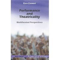 Performance and Theatricality - Esra Çizmeci - Mitos Boyut Yayınları