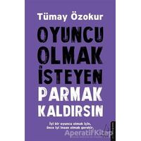 Oyuncu Olmak İsteyen Parmak Kaldırsın - Tümay Özokur - Destek Yayınları