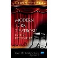 Modern Türk Tiyatrosu Üzerine İncelemeler - Fatih Sakallı - Nobel Akademik Yayıncılık