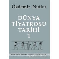 Dünya Tiyatrosu Tarihi Cilt 1 - Özdemir Nutku - Mitos Boyut Yayınları