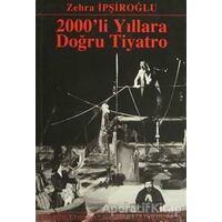 2000’li Yıllara Doğru Tiyatro - Zehra İpşiroğlu - Mitos Boyut Yayınları
