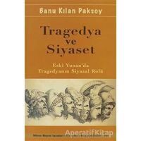 Tragedya ve Siyaset - Banu Kılan Paksoy - Mitos Boyut Yayınları