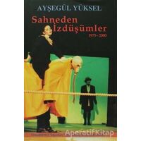 Sahneden İzdüşümler 1975 - 2000 - Ayşegül Yüksel - Mitos Boyut Yayınları