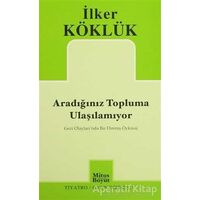 Aradığınız Topluma Ulaşılamıyor - İlker Köklük - Mitos Boyut Yayınları