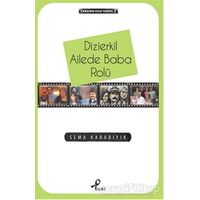 Ekranın Kısa Tarihi 2: Dizierkil Ailede Baba Rolü - Sema Karabıyık - Profil Kitap