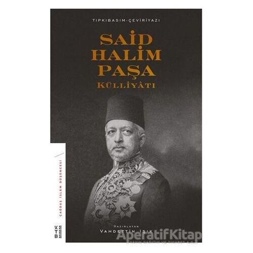 Said Halim Paşa Külliyatı - Vahdettin Işık - Ketebe Yayınları