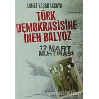 Türk Demokrasisine İnen Balyoz - Ahmet Yaşar Akkaya - Mühür Kitaplığı